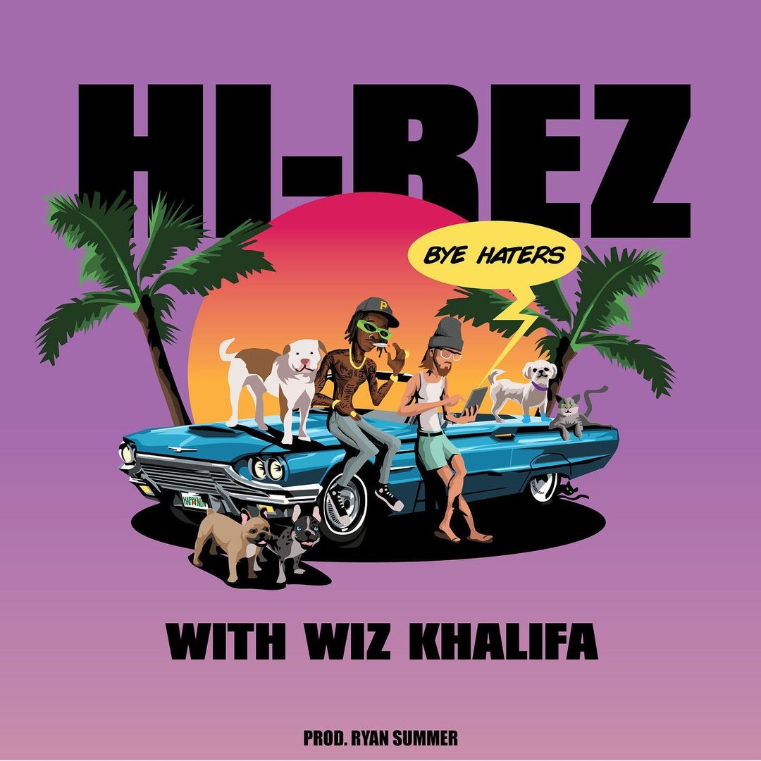 Hi-Rez & Wiz Khalifa - Bye Haters